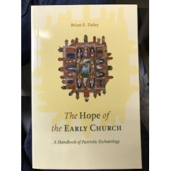 The Hope of the Early Church: A Handbook of Patristic Eschatology