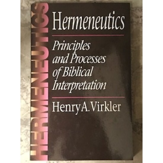 Hermeneutics: Principles and Processes of Biblical Interpretation
