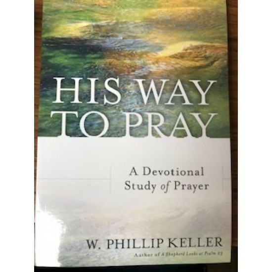 His Way to Pray: A Devotional Study of Prayer