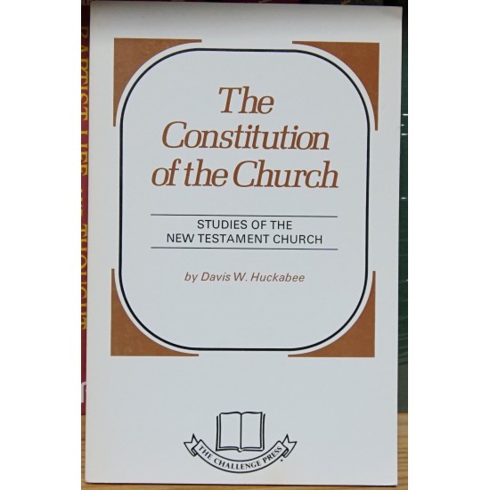 The Constitution of the Church: Studies of the New Testament Church