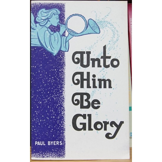 Unto Him Be Glory