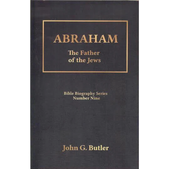 Bible Biography Series #09: Abraham The Father of the Jews