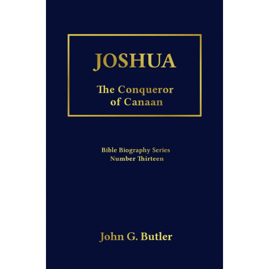 Bible Biography Series #13: Joshua The Conqueror of Canaan