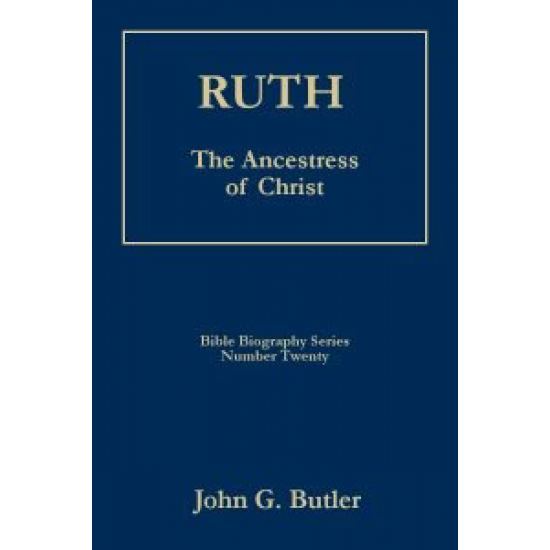 Bible Biography Series #20: Ruth The Ancestress of Christ