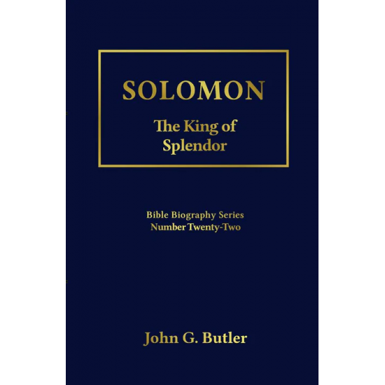 Bible Biography Series #22: Solomon The King of Splendor