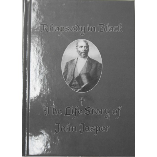 Rhapsody in Black: The Life Story of John Jasper