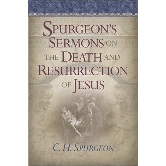 Spurgeon's Sermons on the Death and Resurrection of Jesus