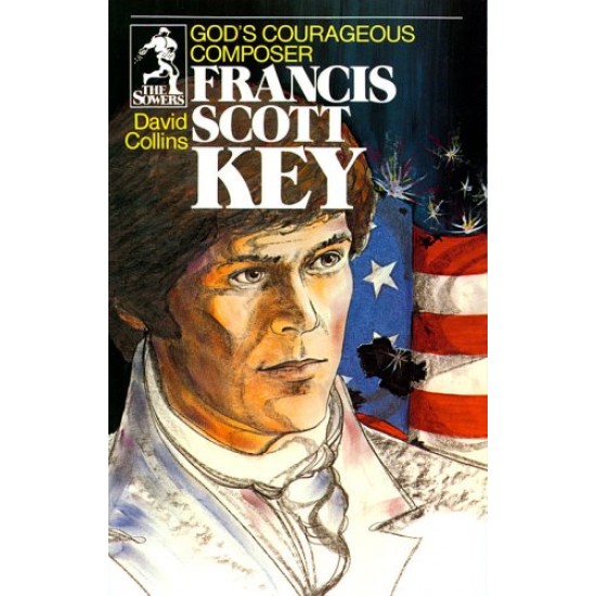 Francis Scott Key: God's Courageous Composer (The Sowers Series)