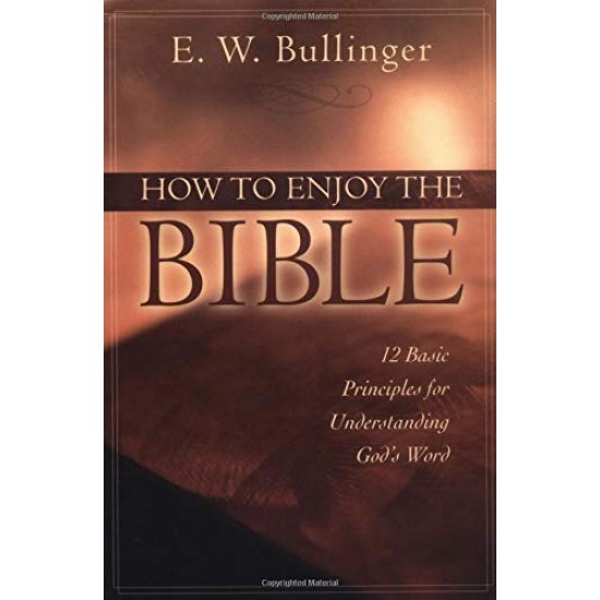 How to Enjoy the Bible: 12 Basic Principles for Understanding God's Word