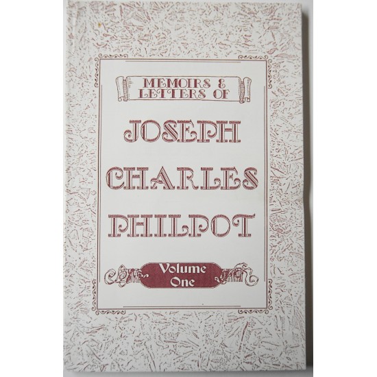 Memoirs & Letters of Joseph Charles Philpot: Volumes One, Two, and Three