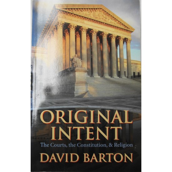Original Intent: The Courts, the Constitution & Religion