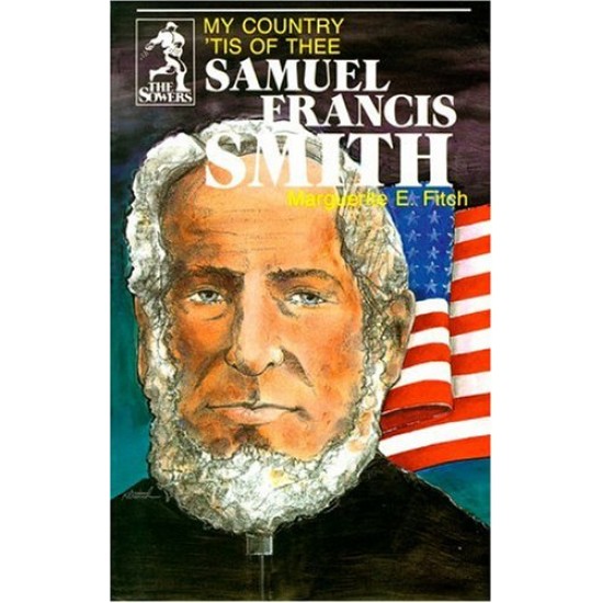 Samuel Francis Smith: My Country 'Tis of Thee (The Sowers Series)