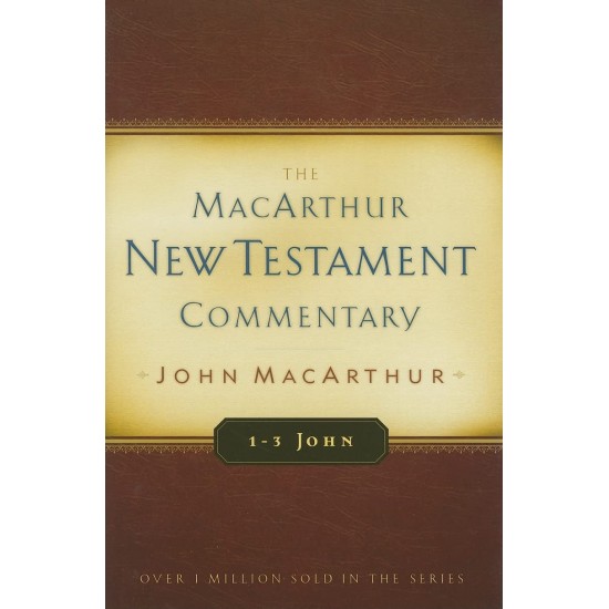 The MacArthur New Testament Commentary - 1 - 3 John