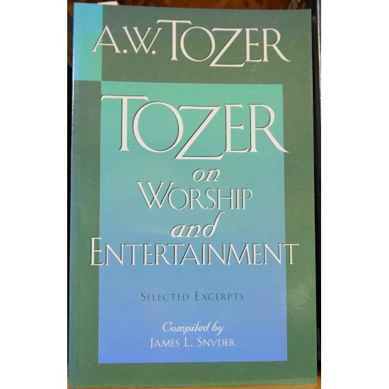 Tozer on Worship and Entertainment
