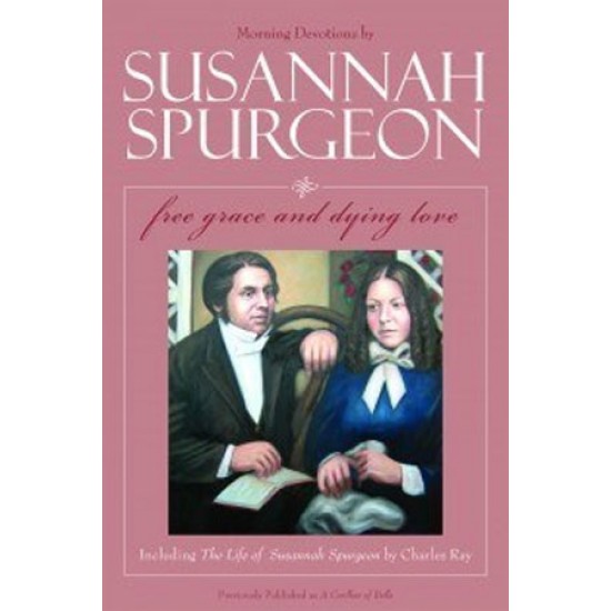 Susannah Spurgeon: Free Grace and Dying Love